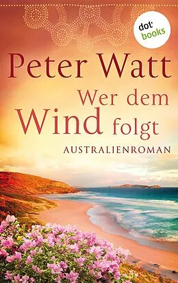 E-Book (epub) Wer dem Wind folgt von Peter Watt