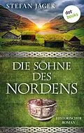 E-Book (epub) Die Söhne des Nordens: Die Silberkessel-Saga - Band 1 von Stefan Jäger