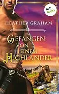 E-Book (epub) Gefangen von einem Highlander: Die Highland-Kiss-Saga - Band 3 von Heather Graham