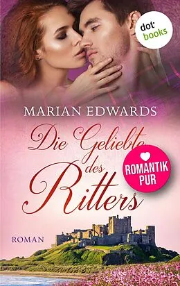 E-Book (epub) Die Geliebte des Ritters: Bellemare-MacTavish-Reihe - Band 2 von Marian Edwards