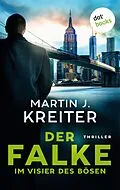 E-Book (epub) Der Falke - Im Visier des Bösen von Martin J. Kreiter