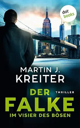 E-Book (epub) Der Falke - Im Visier des Bösen von Martin J. Kreiter