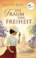 E-Book (epub) Der Traum von Freiheit von Judith Katz