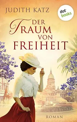 E-Book (epub) Der Traum von Freiheit von Judith Katz