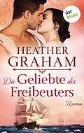 E-Book (epub) Die Geliebte des Freibeuters: Die Cameron-Saga - Band 2 von Heather Graham