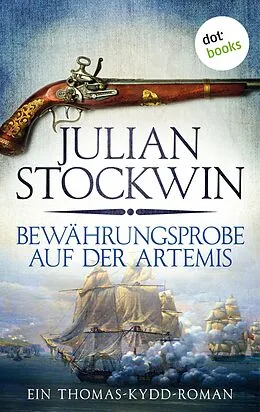 E-Book (epub) Bewährungsprobe auf der Artemis: Ein Thomas-Kydd-Roman - Band 2 von Julian Stockwin