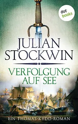 E-Book (epub) Verfolgung auf See: Ein Thomas-Kydd-Roman - Band 3 von Julian Stockwin