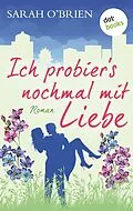 E-Book (epub) Ich probier's nochmal mit Liebe - Irische Sommerküsse 2 von Sarah O'Brien