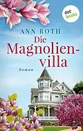 E-Book (epub) Die Magnolienvilla von Ann Roth