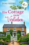 E-Book (epub) Ein Cottage zum Verlieben von Jana Seidel
