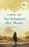 E-Book (epub) Im Schatten der Akazie von Tariq Ali