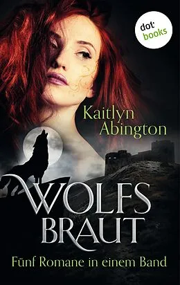 E-Book (epub) Wolfsbraut - Fünf Romane in einem Band von Kaitlyn Abington