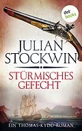 E-Book (epub) Stürmisches Gefecht: Ein Thomas-Kydd-Roman - Band 7 von Julian Stockwin