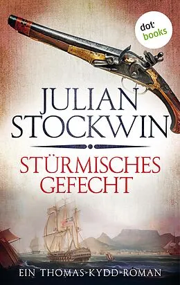 E-Book (epub) Stürmisches Gefecht: Ein Thomas-Kydd-Roman - Band 7 von Julian Stockwin