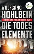 E-Book (epub) Die Todeselemente - Preishit: Drei Thriller in einem Band von Wolfgang Hohlbein