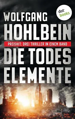 E-Book (epub) Die Todeselemente - Preishit: Drei Thriller in einem Band von Wolfgang Hohlbein