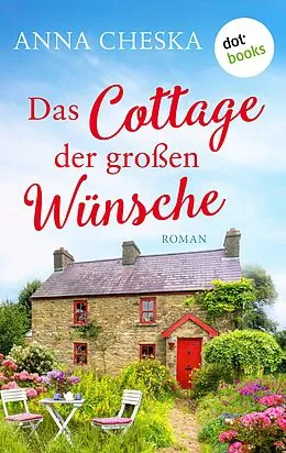 E-Book (epub) Das Cottage der großen Wünsche von Anna Cheska