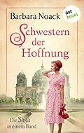E-Book (epub) Schwestern der Hoffnung: Die Saga in einem Band von Barbara Noack
