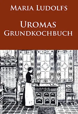 E-Book (epub) Uromas Grundkochbuch von Maria Ludolfs
