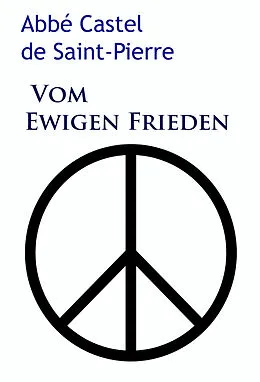 E-Book (epub) Vom ewigen Frieden von Abbé Castel de Saint-Pierre
