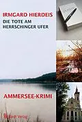 E-Book (epub) Die Tote am Herrschinger Ufer: Bayern-Krimi von Irmgard Hierdeis