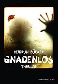 E-Book (epub) Gnadenlos: Thriller von Heidrun Bücker