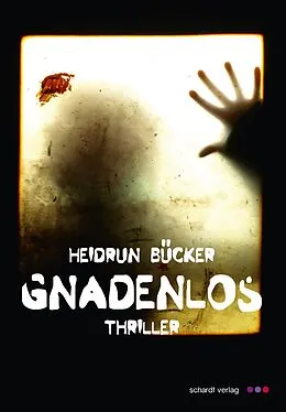 E-Book (epub) Gnadenlos: Thriller von Heidrun Bücker