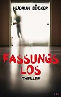 E-Book (epub) Fassungslos: Thriller von Heidrun Bücker