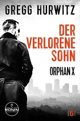 E-Book (epub) Der verlorene Sohn. Ein Orphan X Thriller von Gregg Hurwitz von Gregg Hurwitz