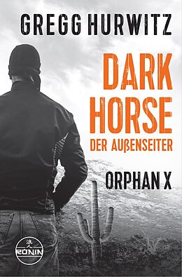 Broschiert Dark Horse. Der Außenseiter. Ein Orphan X Thriller von Gregg Hurwitz