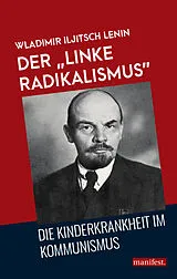 Kartonierter Einband Der "linke Radikalismus", die Kinderkrankheit im Kommunismus von Wladimir Iljitsch Lenin