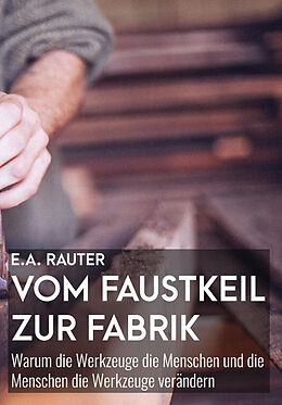 Kartonierter Einband Vom Faustkeil zur Fabrik von Ernst Alexander Rauter