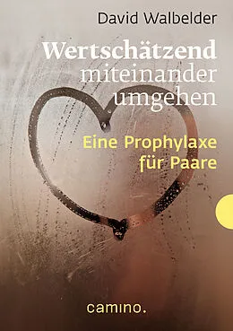 E-Book (epub) Wertschätzend miteinander umgehen von David Walbelder