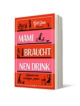 Kartonierter Einband (Kt) Mami braucht 'nen Drink (Die Mami-Reihe 1) von Gill Sims