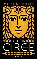 E-Book (epub) Ich bin Circe von Madeline Miller