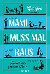 Kartonierter Einband Mami muss mal raus (Die Mami-Reihe 2) von Gill Sims