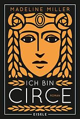 Kartonierter Einband Ich bin Circe von Madeline Miller
