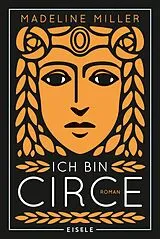 Kartonierter Einband Ich bin Circe von Madeline Miller