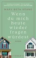E-Book (epub) Wenn du mich heute wieder fragen würdest von Mary Beth Keane