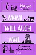 E-Book (epub) Mami will auch mal! von Gill Sims