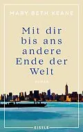 E-Book (epub) Mit dir bis ans andere Ende der Welt von Mary Beth Keane