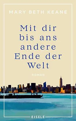 E-Book (epub) Mit dir bis ans andere Ende der Welt von Mary Beth Keane