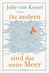 Kartonierter Einband Die andern sind das weite Meer von Julie von Kessel