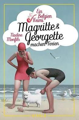 E-Book (epub) Magritte und Georgette machen Ferien von Nadine Monfils