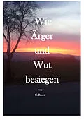 E-Book (epub) Wie Ärger und Wut besiegen von Christian Bauer
