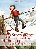 E-Book (epub) 5 Strategien, wie du deine Höhenangst überwinden kannst von Stefanie Abt