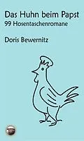 E-Book (epub) Das Huhn beim Papst: 99 Hosentaschenromane I von Doris Bewernitz