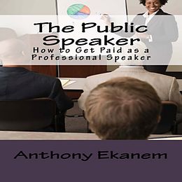 eBook (epub) The Public Speaker de Anthony Ekanem