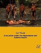 Kartonierter Einband Zwei Jahre unter den Kannibalen der Salomo-Inseln von Carl Ribbe