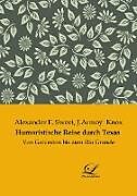 Kartonierter Einband Humoristische Reise durch Texas von Alexander E. Sweet, J. Armoy Knox